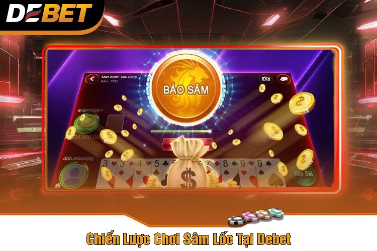 Chiến Lược Chơi Sâm Lốc Tại Debet