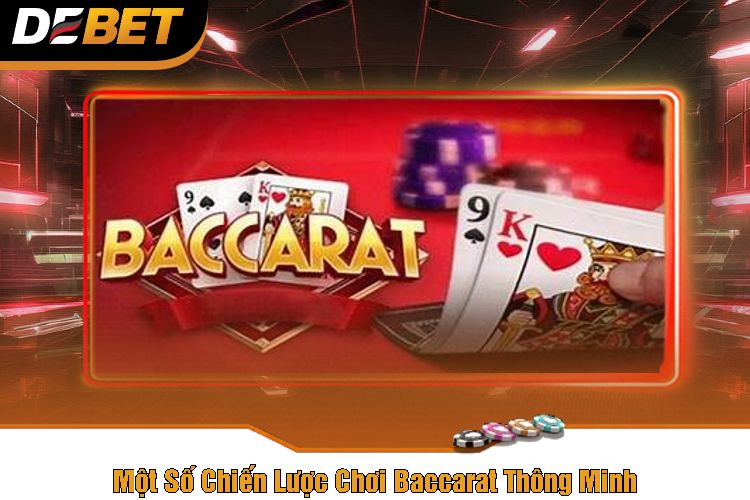 Một Số Chiến Lược Chơi Baccarat Thông Minh